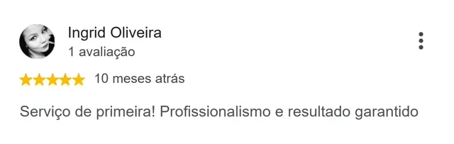Avaliação de Ingrid Oliveira no Google: serviço de primeira, profissionalismo e resultado garantido